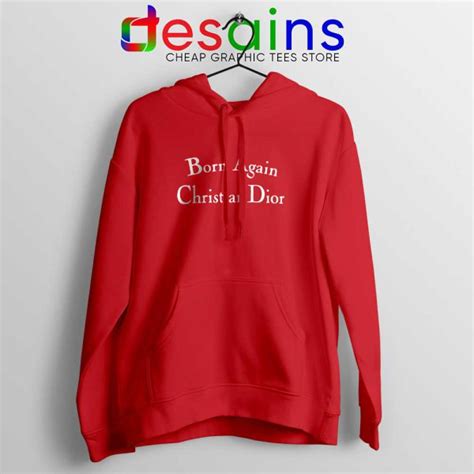 Born Again Christian Dior Hoodies for Sale 